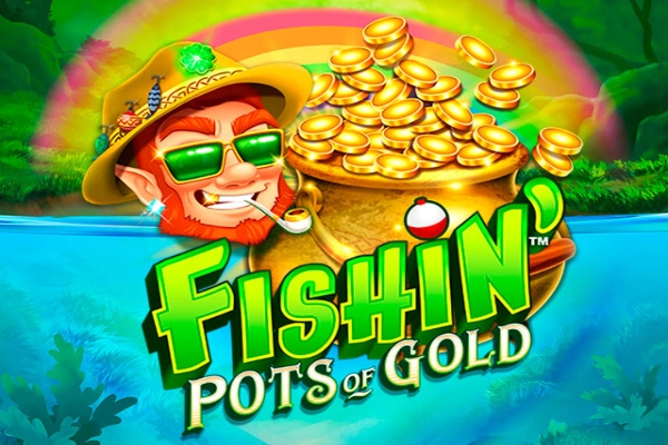 Fishin Pots Of Gold